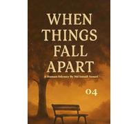 When Things Fall Apart (A HUMAN ODYSSEY)