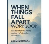 When Things Fall Apart Workbook: Wisdom for the Heart During Life’s Toughest Moments