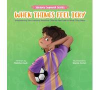 When Things Feel Icky: Empowering Your Sensory Sensitive Child to Feel Safe in What They Wear (Sensory Support)