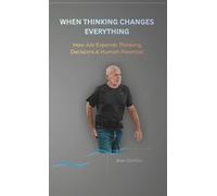 WHEN THINKING CHANGES EVERYTHING: How AAI Expands Thinking, Decisions & Human Potential (MetaImpact Series)