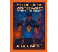 When Three Friends Hacked Their Own Lives: From Scams to Self-Discovery