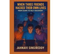When Three Friends Hacked Their Own Lives: From Scams to Self-Discovery