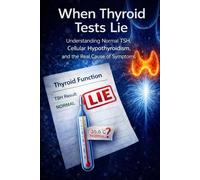 When Thyroid Tests Lie: Understanding Normal TSH, Cellular Hypothyroidism, and the Real Cause of Symptoms