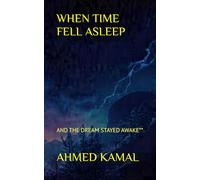 WHEN TIME FELL ASLEEP: AND THE DREAM STAYED AWAKE**