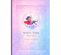 WHEN TIME PAUSES: A Magical Coloring Book