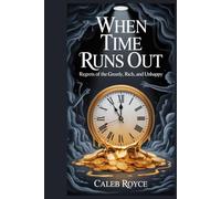 When Time Runs Out: Regrets of the Greedy, Rich and Unhappy
