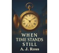 When Time Stands Still: A Heartfelt Time-Travel Novel About Family, Love, and Second Chances