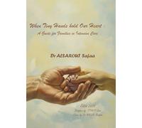 When Tiny Hands hold Our Heart : A Guide for Families in Intensive Care