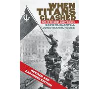 When Titans Clashed: How the Red Army Stopped Hitler (Modern War Studies)