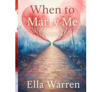 When to Marry Me: A Novella