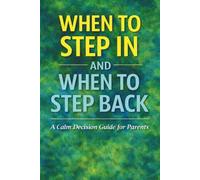 When to Step In and When to Step Back: A Calm Decision Guide for Parents