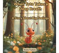 When Toto Takes a Deep Breath: The Magic Breathing Technique for Calming Big Feelings in Children (Little Bugs, Big Feelings - The Emotional Skills Collection)