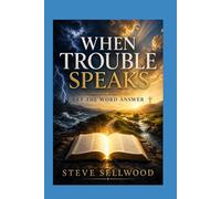 When Trouble Speaks, Let the Word Answer: Biblical Truth for Faith, Peace, and Maturity in Times of Trouble