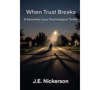 When Trust Breaks A Samantha Leary Short Story: Samantha Leary Short Stories Book 8 (Samantha Leary Psychological Thrillers)