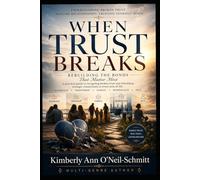 WHEN TRUST BREAKS: Rebuilding the Bonds That Matter Most