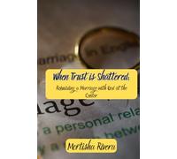 When Trust is Shattered: Rebuilding a Marriage with God at the Center