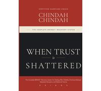 WHEN TRUST IS SHATTERED: The Complete BRIDGE™ Recovery System for Healing After Infidelity, Emotional Betrayal, Repeated Deception and Relational Trauma