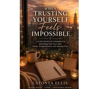 When Trusting Yourself Feels Impossible: A Guided Reflection Workbook for Rebuilding Self-Trust after Disappointment, Betrayal, and Self-Doubt: 2 (The Self Trusting Collection)