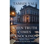 When Truth Comes Knocking: A Sapphic Investigative Romance Where Love Becomes a Liability: 6 (Whispers of Willow Cr Sapphic Small-Town Mystery & Romance Series)