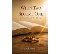 When Two Become One: 31 Days Of Prayer For Your Marriage