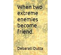 When two extreme enemies become friend.