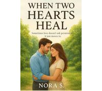 When Two Hearts Heal | A Single Dad and Nanny Romance of Love, Loss, and Second Chances: Sometimes love doesn't ask permission, it just moves in | A ... romance (Echoes of Love and Loss)