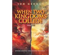 WHEN TWO KINGDOMS COLLIDE: Overcoming the Battle Within