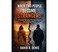 WHEN TWO PEOPLE BECOME STRANGERS: A Personal Memoir of Marriage, Distance, and Emotional Silence - Hardcover