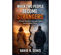 WHEN TWO PEOPLE BECOME STRANGERS: A Personal Memoir of Marriage, Distance, and Emotional Silence - Paperback