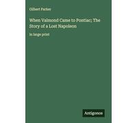 When Valmond Came to Pontiac; The Story of a Lost Napoleon: in large print