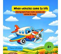 When Vehicles Come to Life: A Fun Coloring Book with Cars, Trucks, Planes and Working Vehicles for Kids (Libros para Colorear)