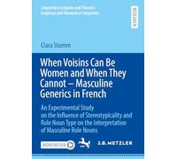 When Voisins Can Be Women and When They Cannot - Masculine Generics in French: An Experimental Study on the Influence of Stereotypicality and Role ... and Theoretical Linguistics)
