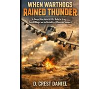 When Warthogs Rained Thunder: A Deep Dive into A-10's Role in Iraq, Tank Killings, and the Brutality of Close Air Support