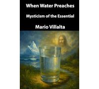 When Water Preaches: Mysticism of the Essential
