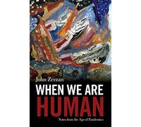 When We Are Human: Notes from the Age of Pandemics