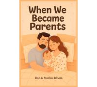 When We Became Parents: A Candid, Emotional First-Time Parenting Memoir: Real stories and insights from first-time parents - a heartfelt guide through pregnancy, birth, and the baby’s first year.