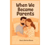 When We Became Parents: A Candid, Emotional First-Time Parenting Memoir: Real stories and insights from first-time parents - a heartfelt guide through pregnancy, birth, and the baby’s first year.