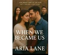 When We Became Us: “Love wasn’t part of the plan, but it became everything”