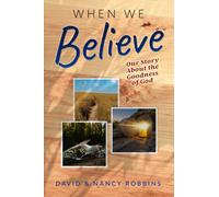When We Believe: Our Story About the Goodness of God