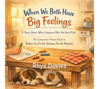 When We Both Have Big Feelings: A Story About What Happens After the Hard Part: 2 (Taming Tantrums)