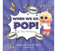 When we go POP!: Teaching Kids About The Rapture