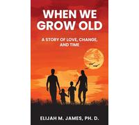 When We Grow Old: A Story of Love, Change, and Time