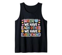 When We Have Each Other We Have Everything - Camiseta sin Mangas