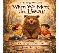 When We Meet the Bear: A Feelings We Meet Book