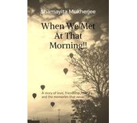 When We Met At That Morning!!: A story of love, friendship, destiny... and the memories that never faded.