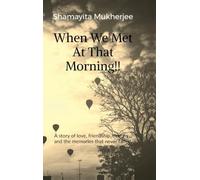 When We Met At That Morning!!: A story of love, friendship, destiny... and the memories that never faded.