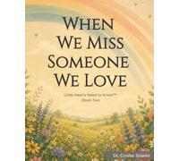 When We Miss Someone We Love: Little Hearts Need to Know