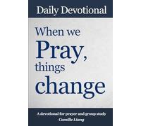 When we Pray, things change: A Prayer Devotional and Bible Study Guide