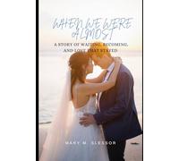 When We Were Almost: A Story of Waiting, Becoming, and Love That Stayed (Hearts in Quiet Bloom)