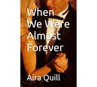 When We Were Almost Forever (The Almost Trilogy)